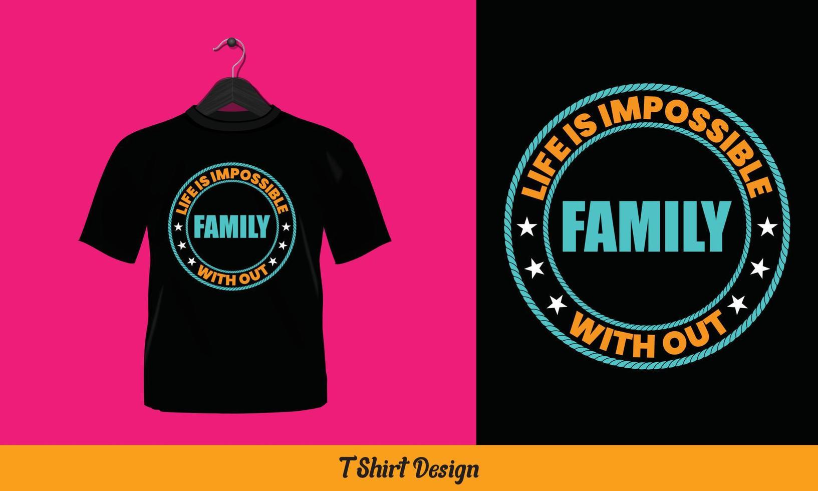 la vida es imposible sin familia - diseño de camisetas tipográficas. vector