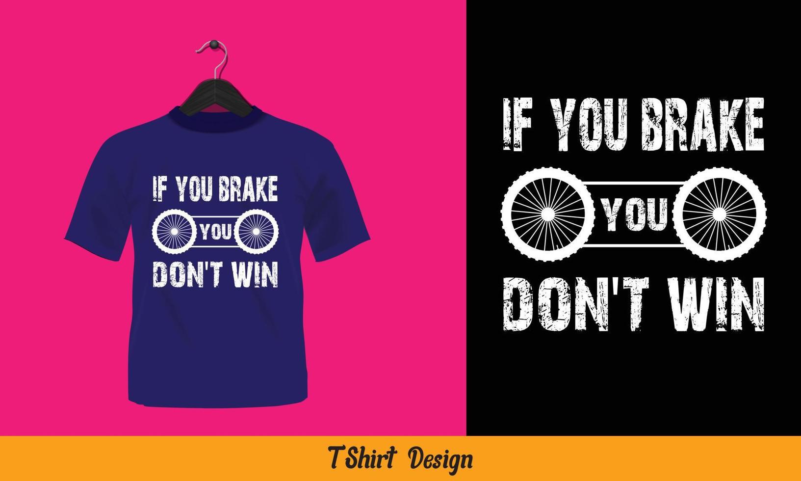 If you brake you don't win - Typography T Shirt Design. vector