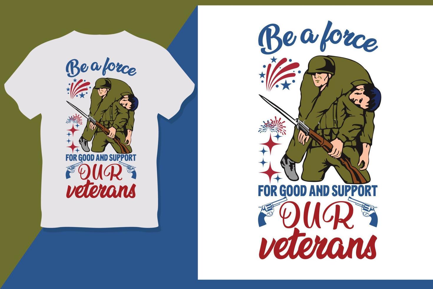 sea una fuerza para el bien y apoye a nuestros veteranos diseño de camisetas del día de los veteranos vector