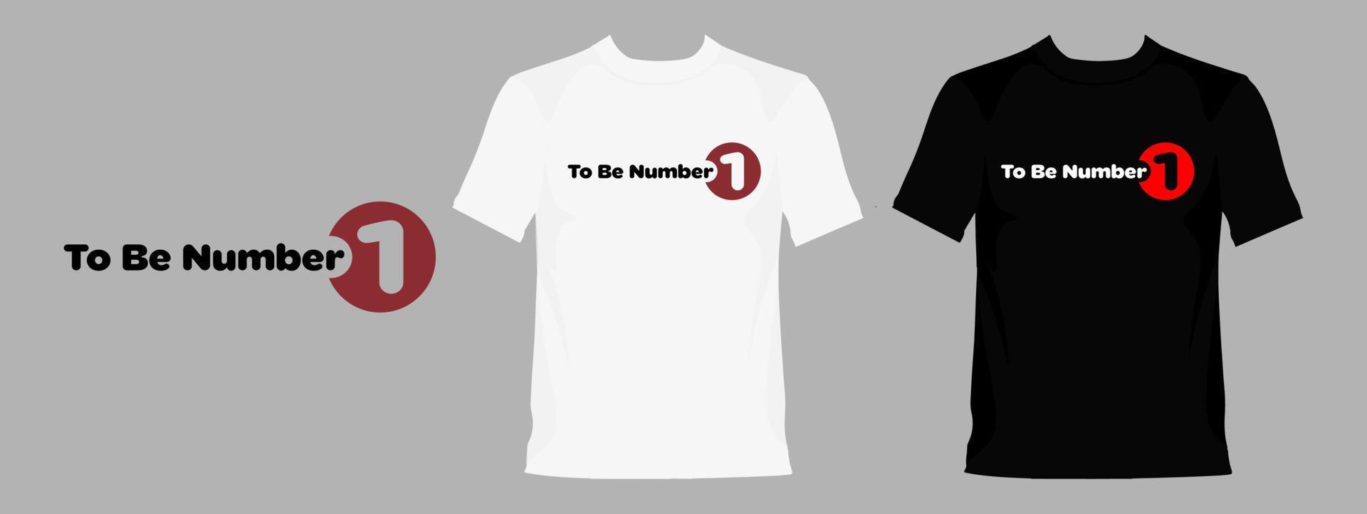 To Be Number One typography graphic design, for t-shirt prints, vector illustration