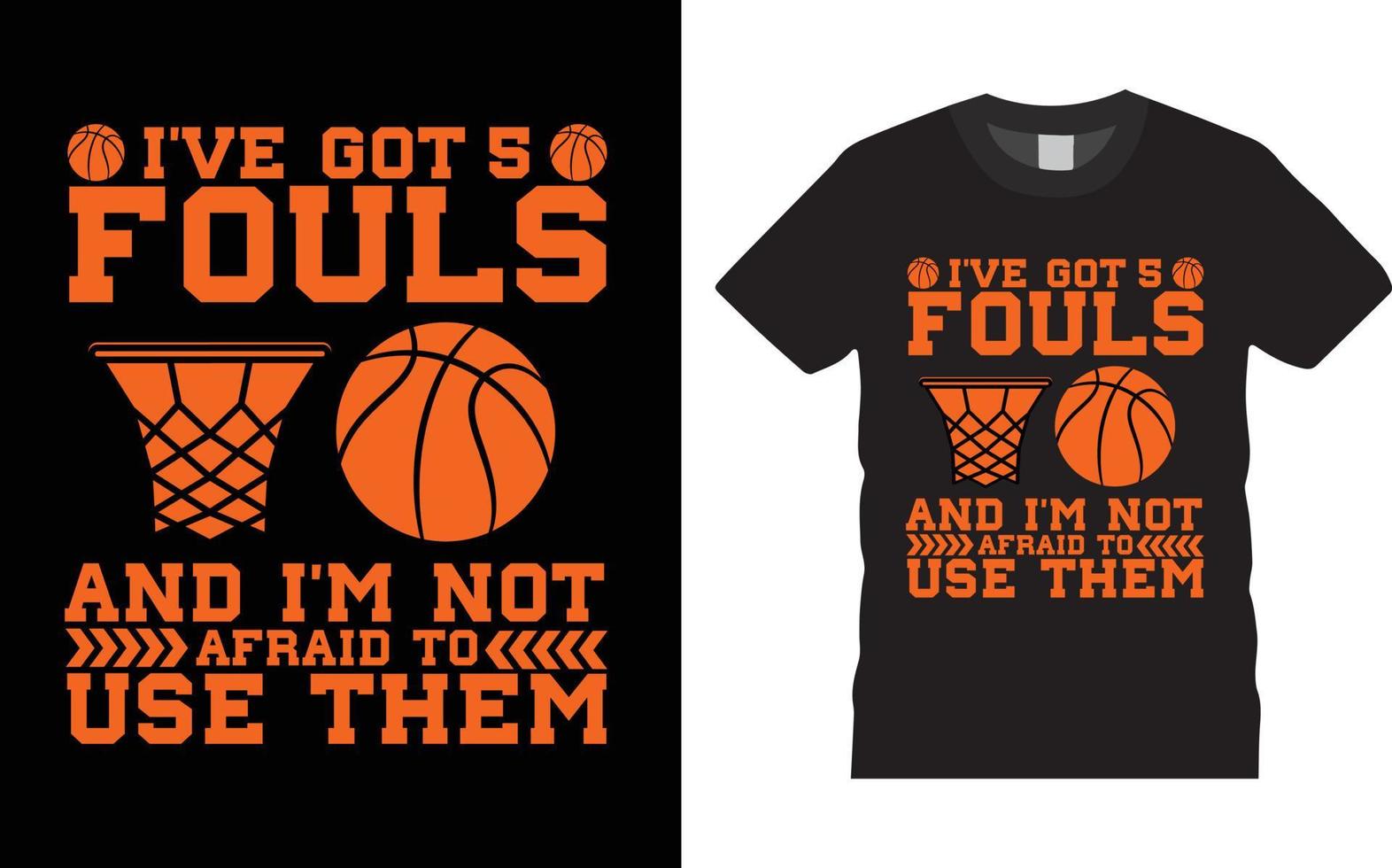 Basketball Typography T shirt Design Vector I've Got Five Fouls And I'm Not Afraid To Use Them