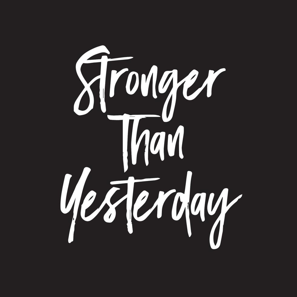 Positive life quotes calligraphy - Stronger than yesterday vector