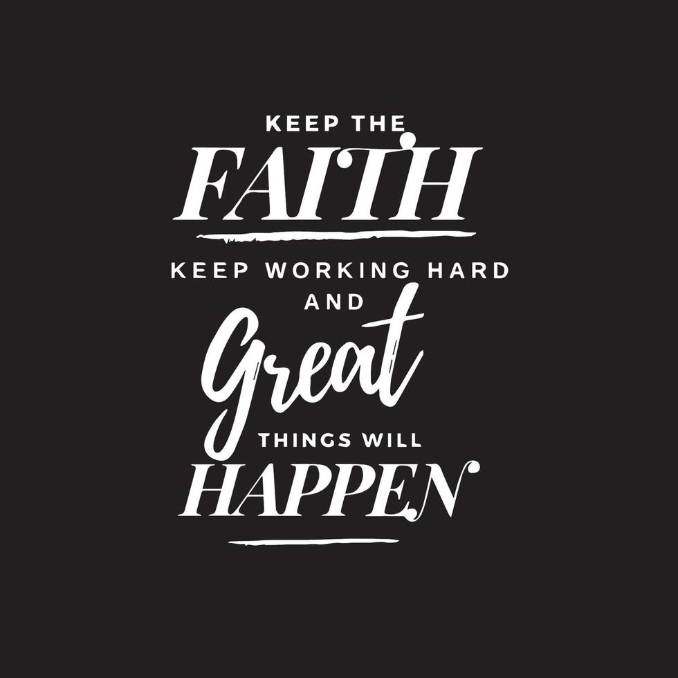 Inspirational Typography quotes tshirt design- Keep the faith vector