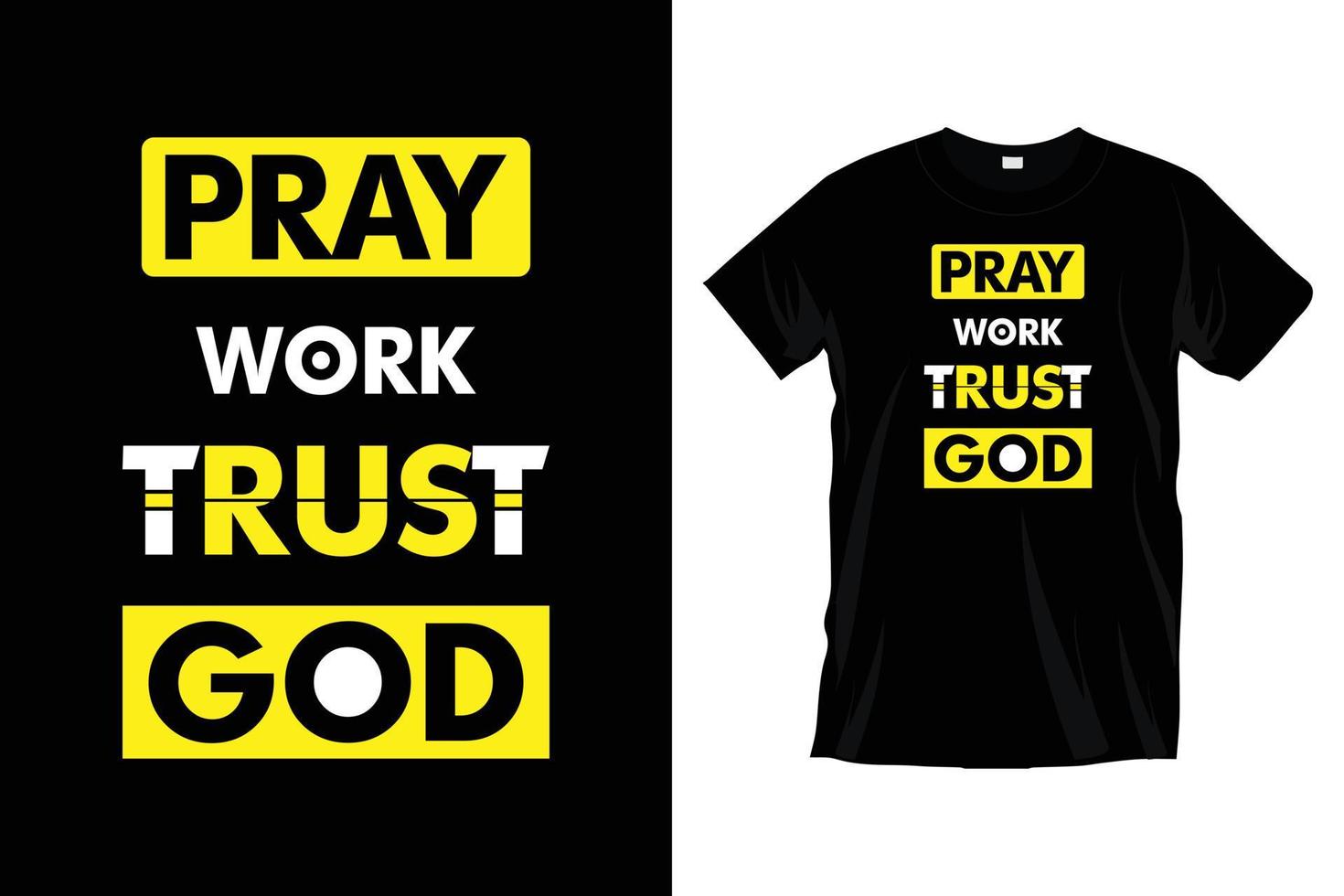 Pray work trust god. Modern motivational inspirational typography t shirt design for prints, apparel, vector, art, illustration, typography, poster, template, trendy black tee shirt design. vector