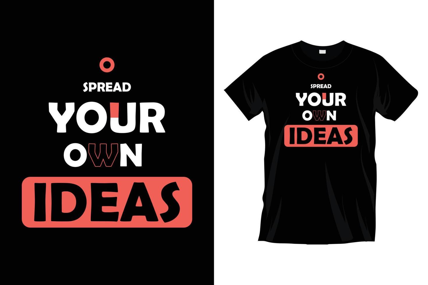 Spread your own ideas. Modern motivational inspirational typography t shirt design for prints, apparel, vector, art, illustration, typography, poster, template, trendy black tee shirt design. vector