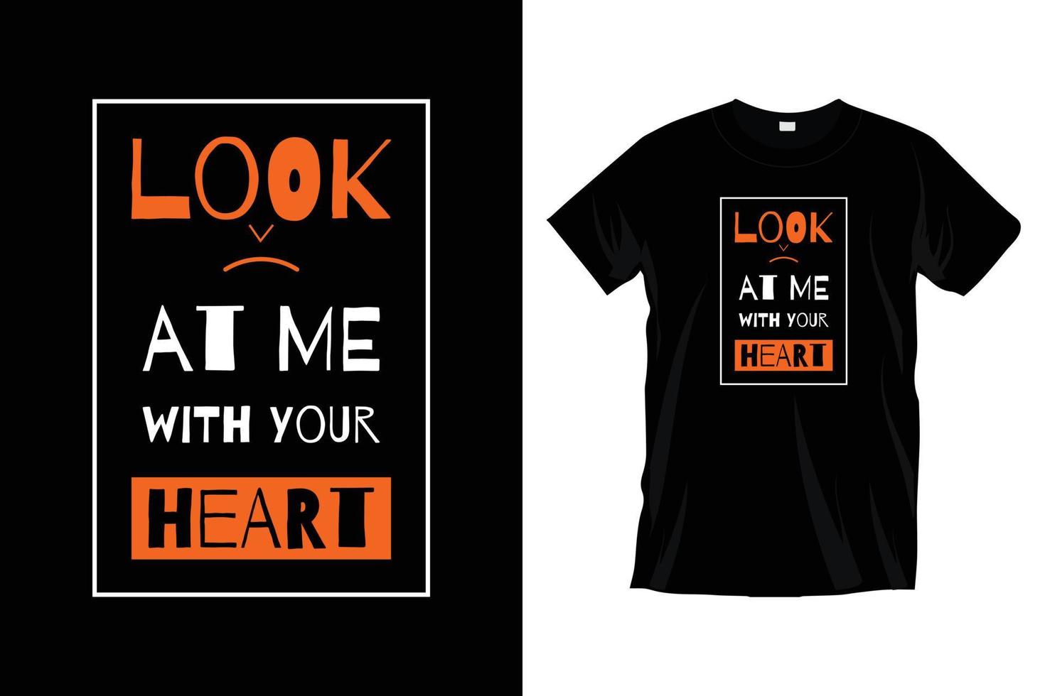 Look at me with your heart. Modern inspirational love quotes typography t shirt design for prints, apparel, vector, art, illustration, typography, poster, template, trendy black tee shirt design. vector
