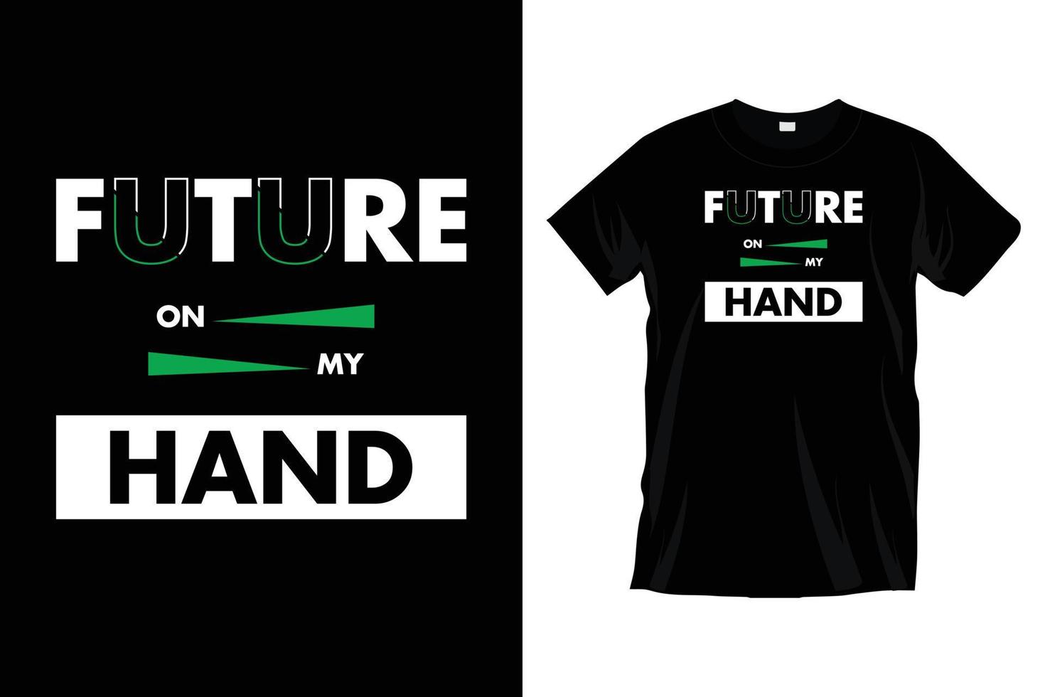 Future on my hand. Modern motivational inspirational typography t shirt design for prints, apparel, vector, art, illustration, typography, poster, template, trendy black tee shirt design. vector