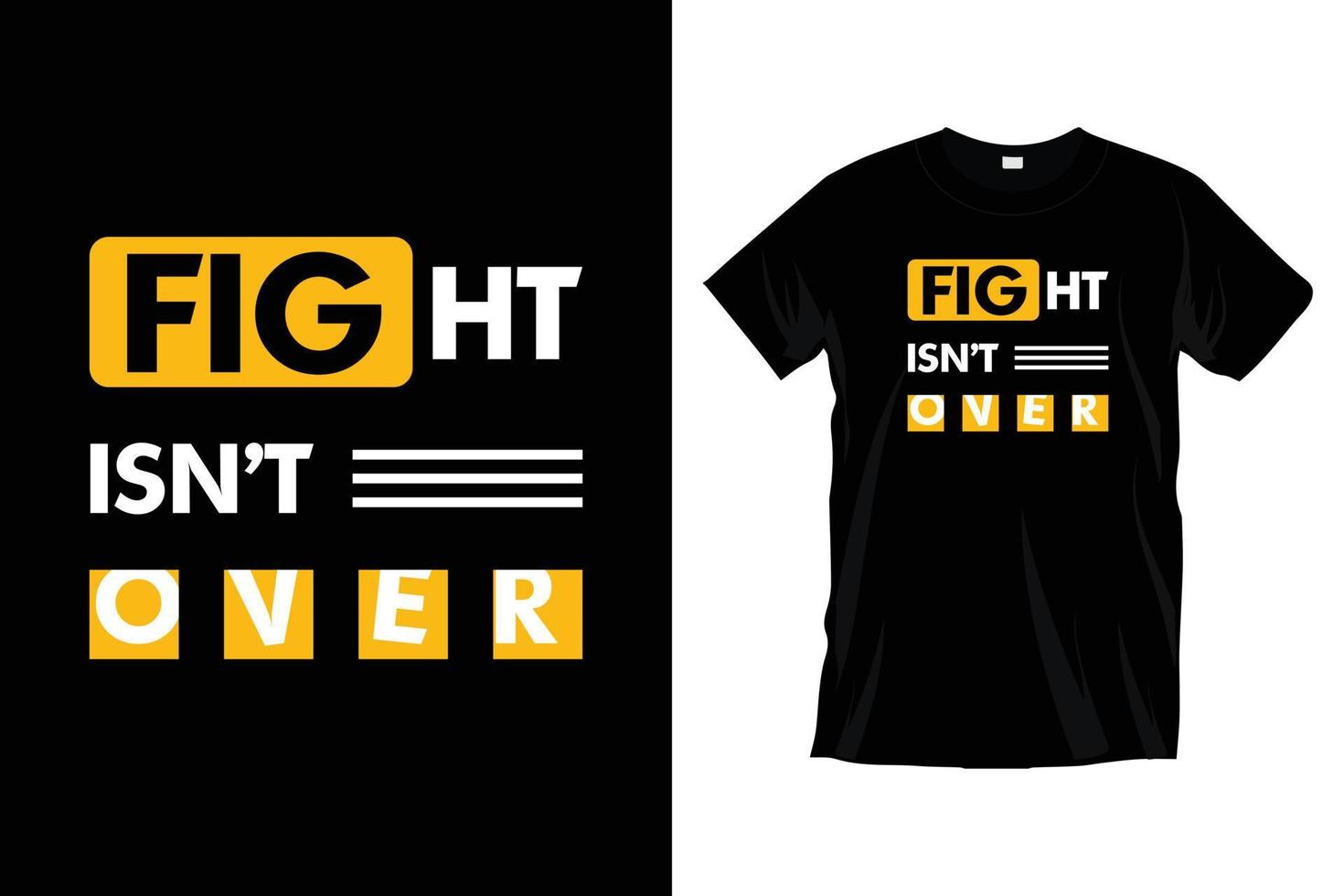 Fight isn't over. Modern motivational inspirational typography t shirt design for prints, apparel, vector, art, illustration, typography, poster, template, trendy black tee shirt design. vector