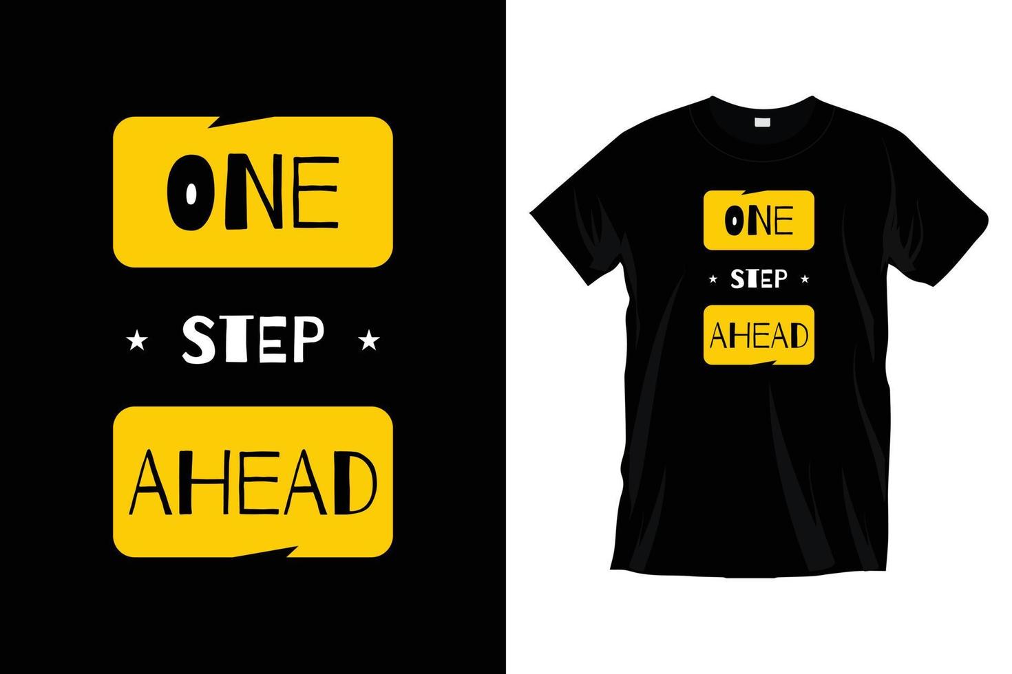 One step ahead. Modern motivational inspirational typography t shirt design for prints, apparel, vector, art, illustration, typography, poster, template, trendy black tee shirt design. vector