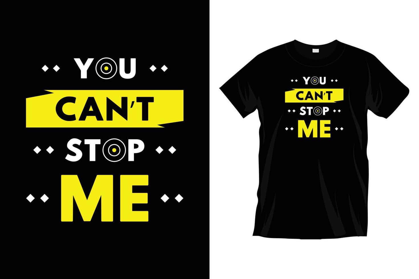 You can't stop me. Modern motivational typography t shirt design for prints, apparel, vector, art, illustration, typography, poster, template, trendy black tee shirt design. vector