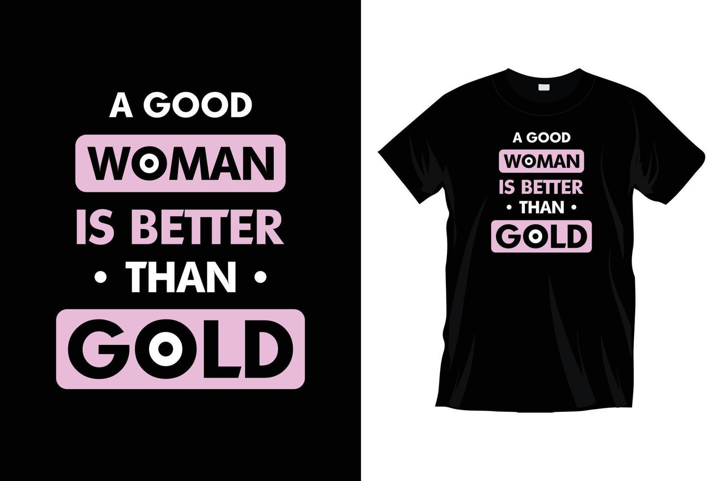 A good woman better than gold. Modern typography t shirt design for prints, apparel, vector, art, illustration, typography, poster, template, trendy black tee shirt design. vector