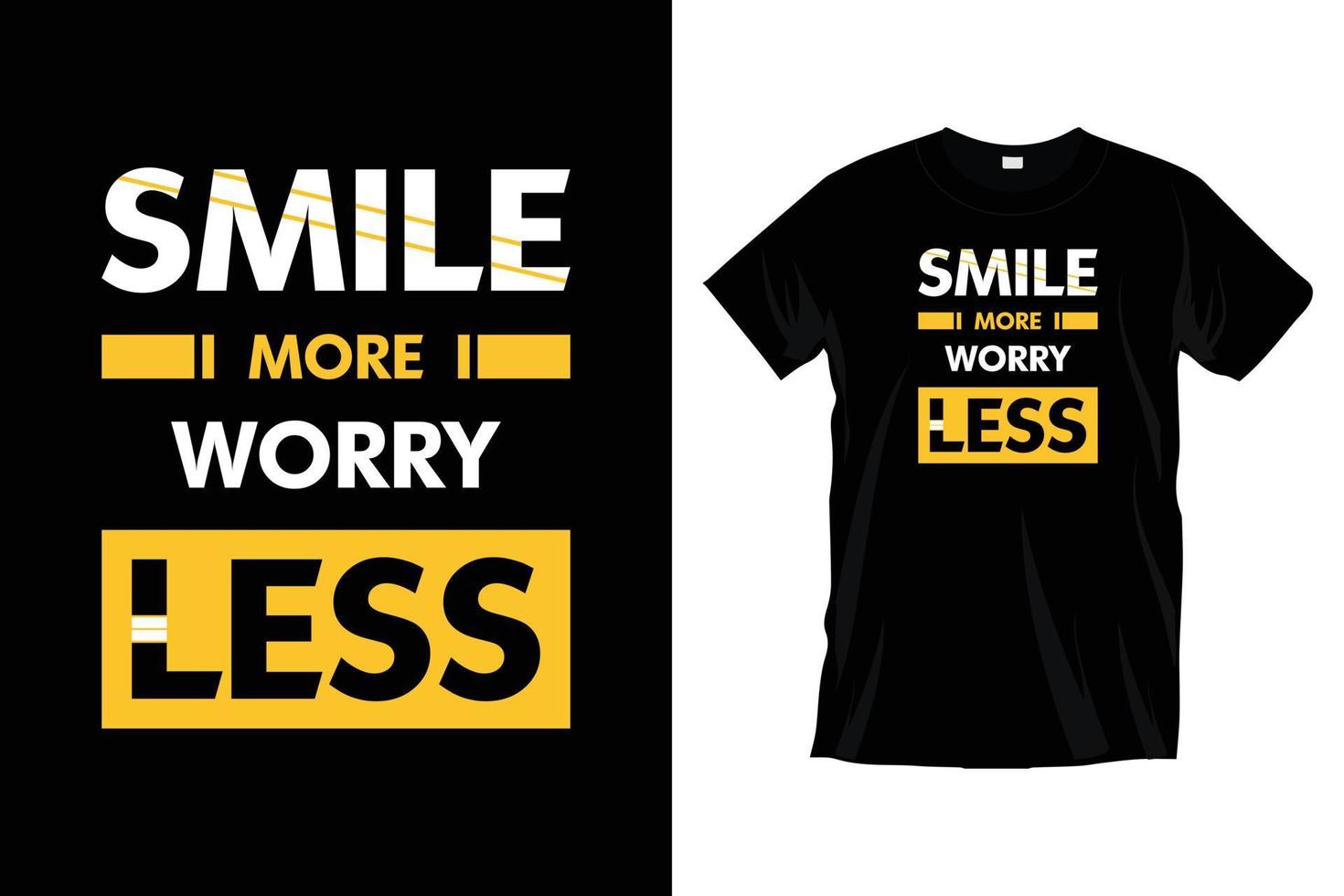 Smile more worry less. Modern inspirational motivational typography t shirt design for prints, apparel, vector, art, illustration, typography, poster, template, trendy black tee shirt design. vector