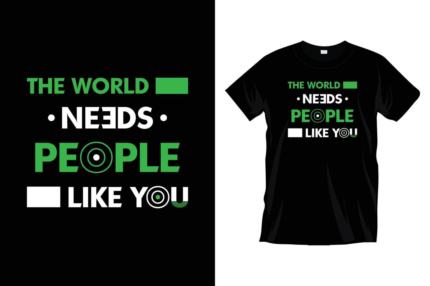 The world needs people like you. Motivational inspirational typography t shirt design for prints, apparel, vector, art, illustration, typography, poster, template, trendy black tee shirt design. vector