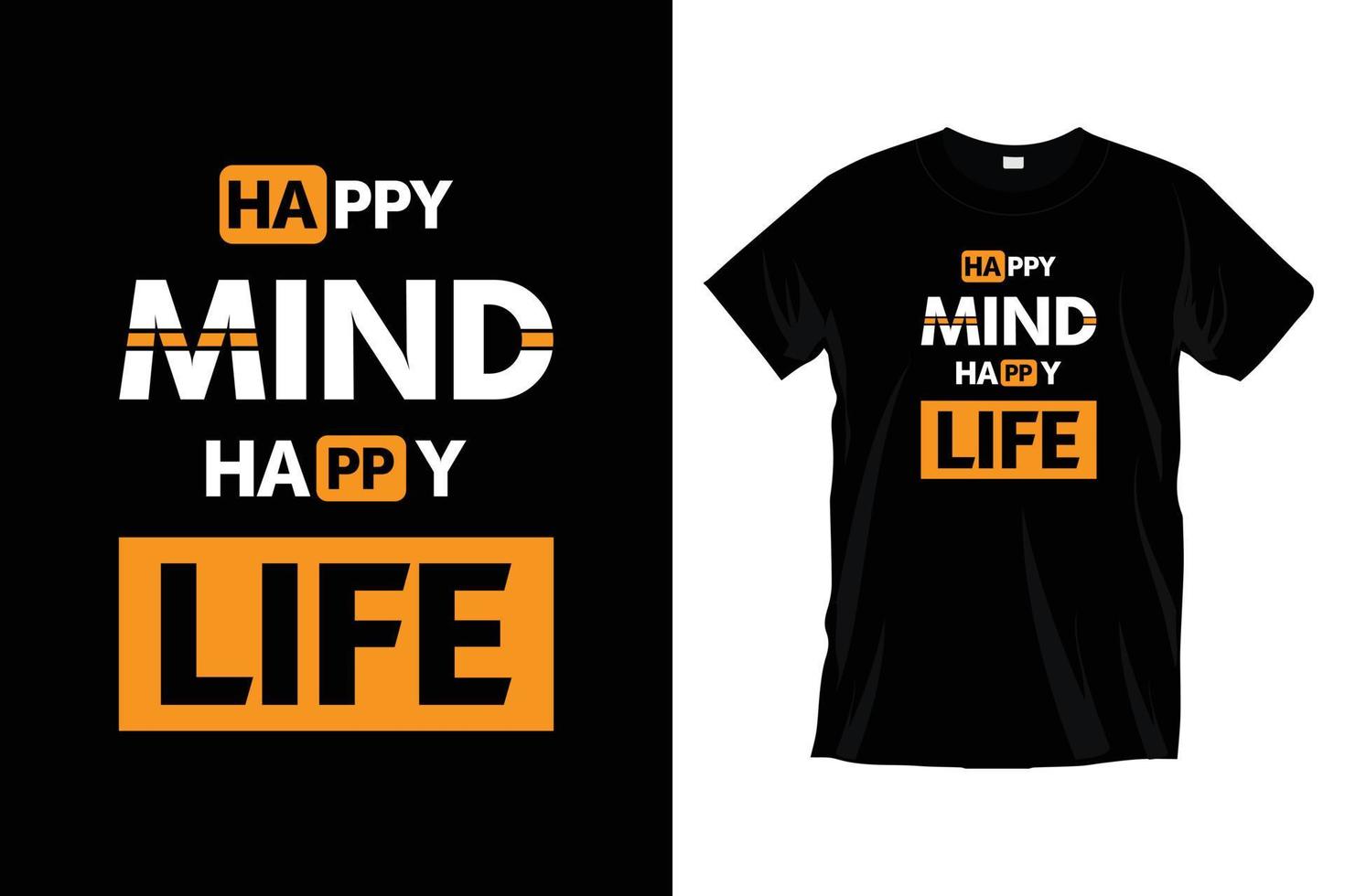 Happy mind happy life. Modern motivational inspirational typography t shirt design for prints, apparel, vector, art, illustration, typography, poster, template, trendy black tee shirt design. vector