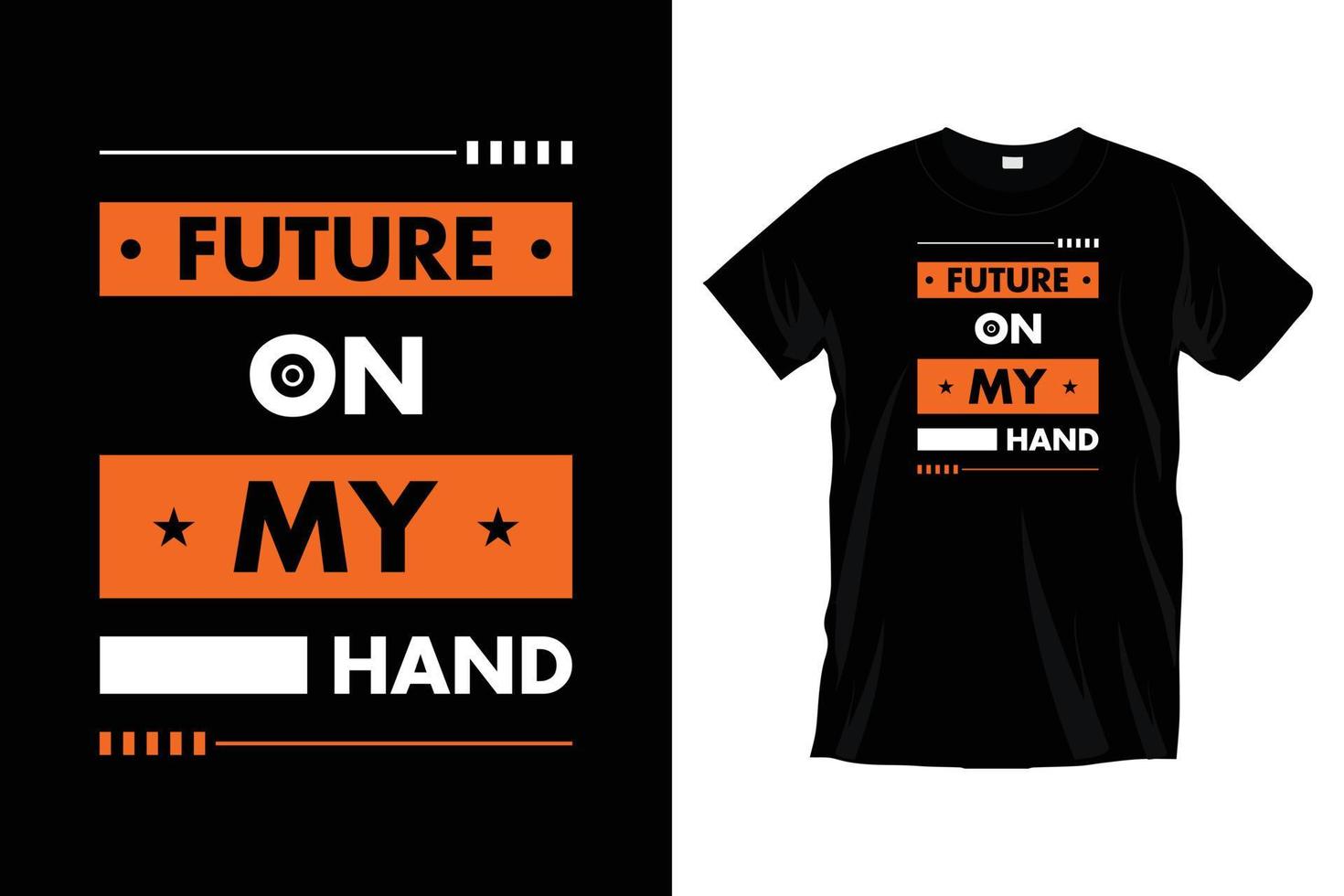 Future on my hand. Modern motivational inspirational typography t shirt design for prints, apparel, vector, art, illustration, typography, poster, template, trendy black tee shirt design. vector