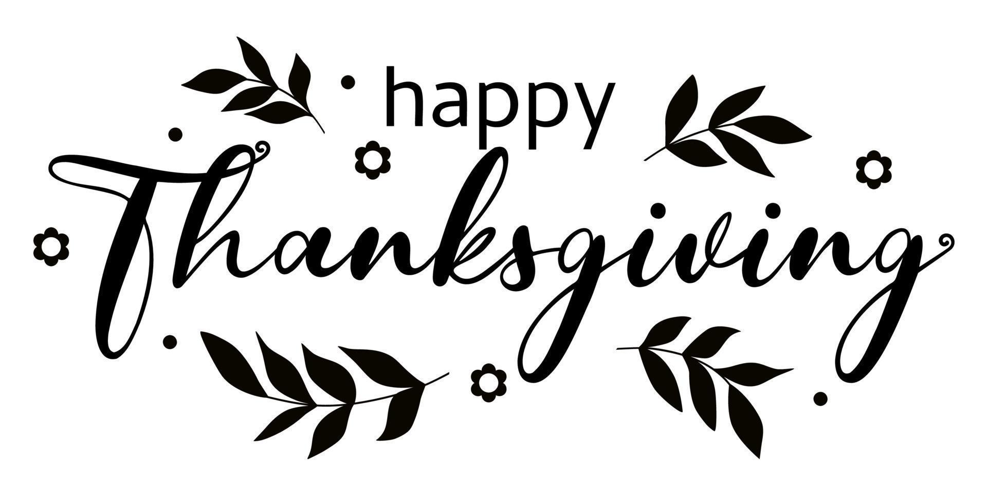Hand Drawn Happy Thanksgiving with florals and leaves. vector