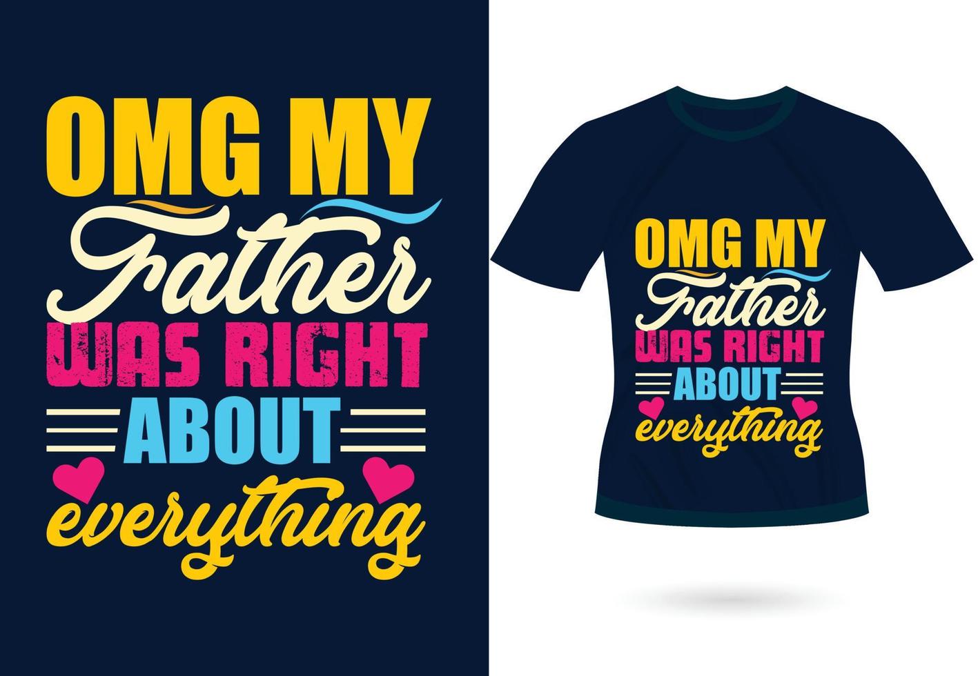 Omg my father was right about everything trendy motivational typography design for t shirt print vector