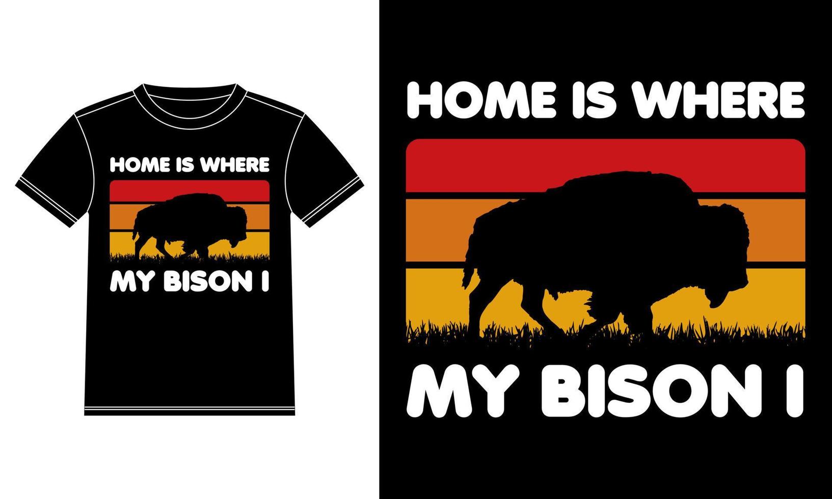 Home is where my Bison I Vintage T-shirt vector