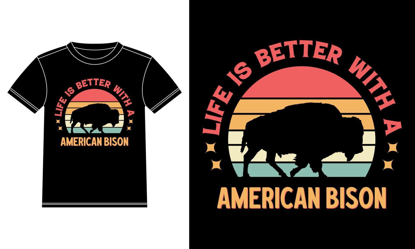 Life is better with a American bison t-shirt vector