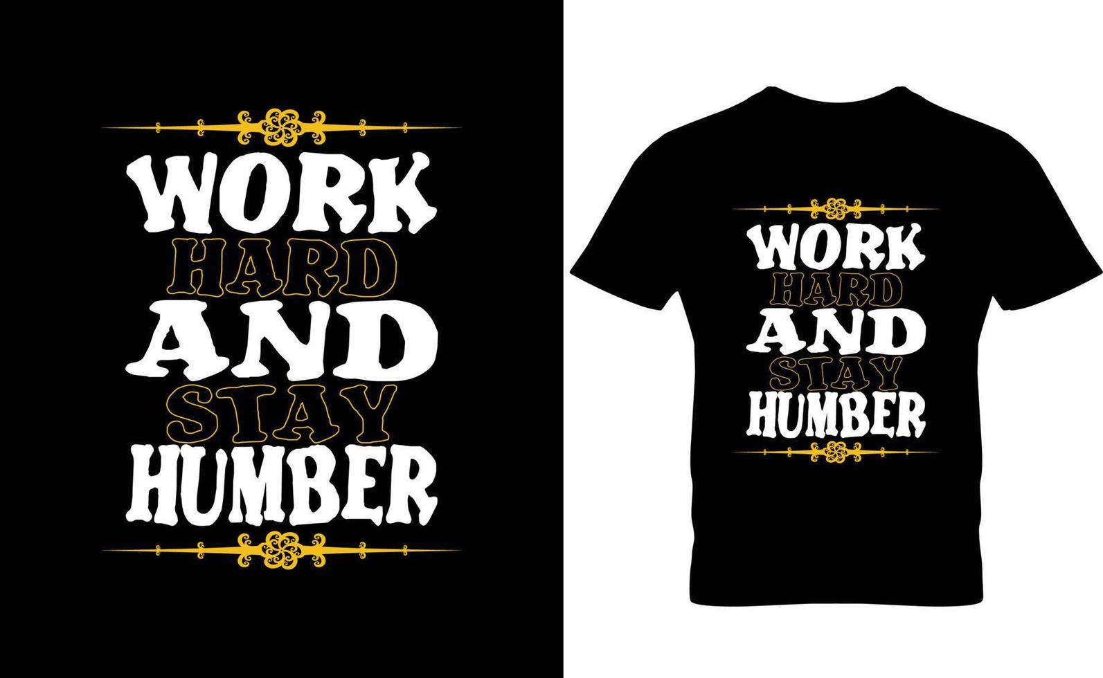 Work hard and stay humble t shirt design vector