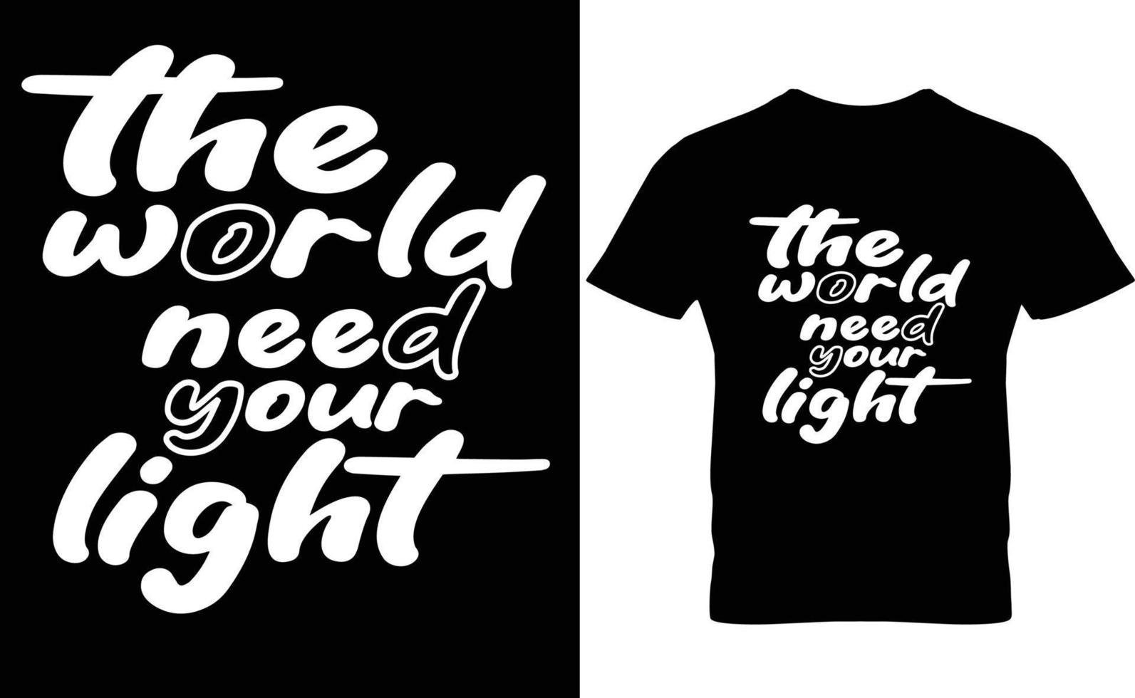 The world need your light modern quotes t shirt design vector