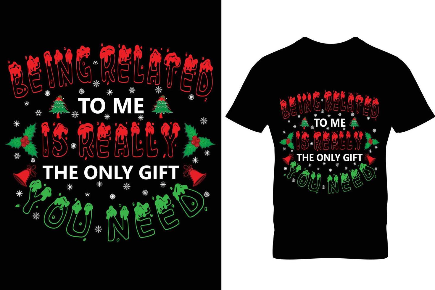 Christmas t shirt design being related to me is really the only gift you need vector