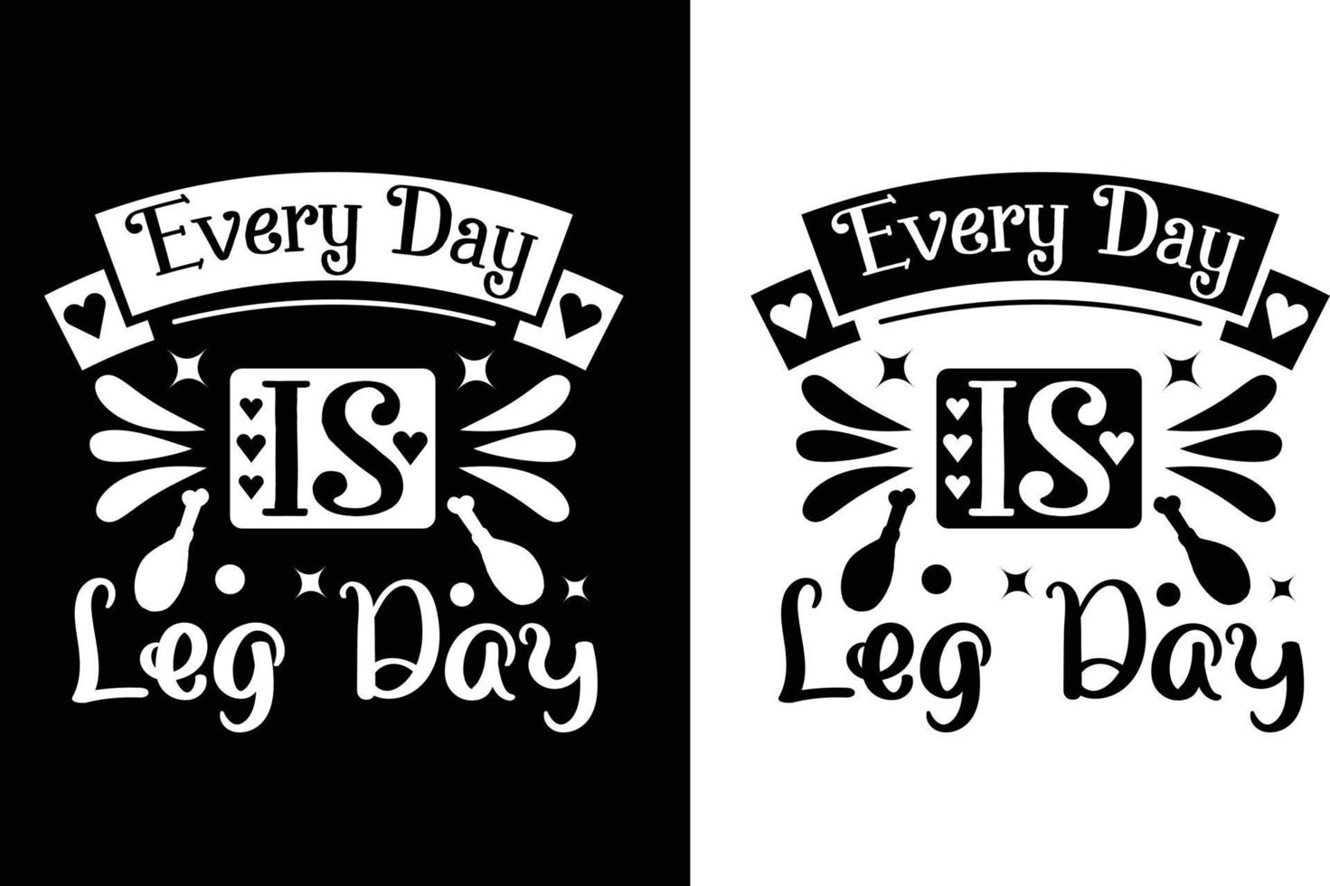 Every day is leg day t shirt design vector