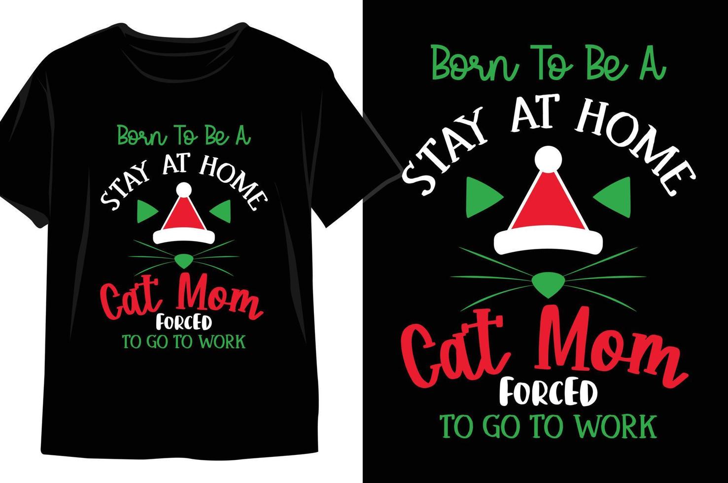 Born to be a stay at home Cat Mom forced to go to work Christmas t shirt Design vector