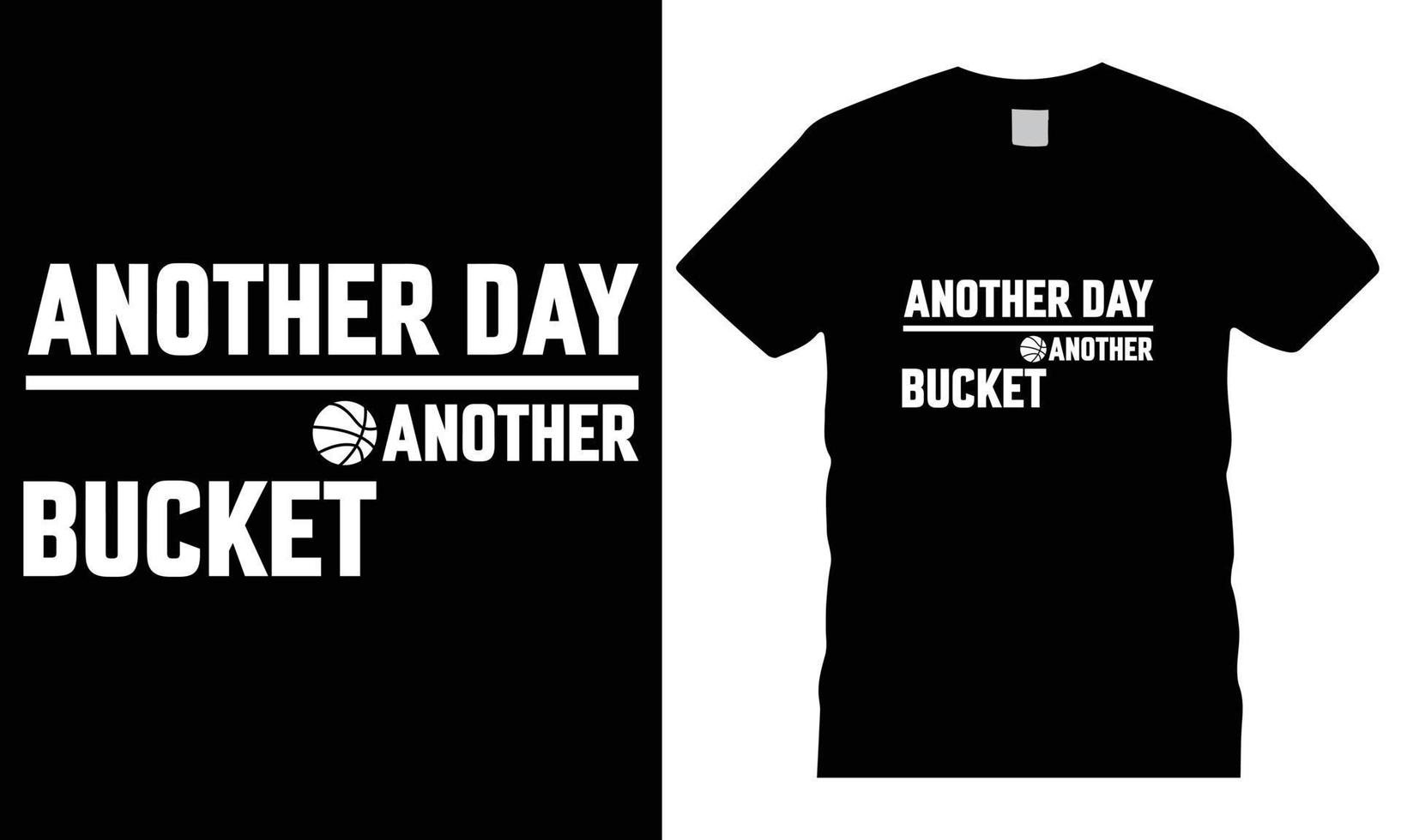 Another Day Another Bucket  Creative T-Shirt Design Vector
