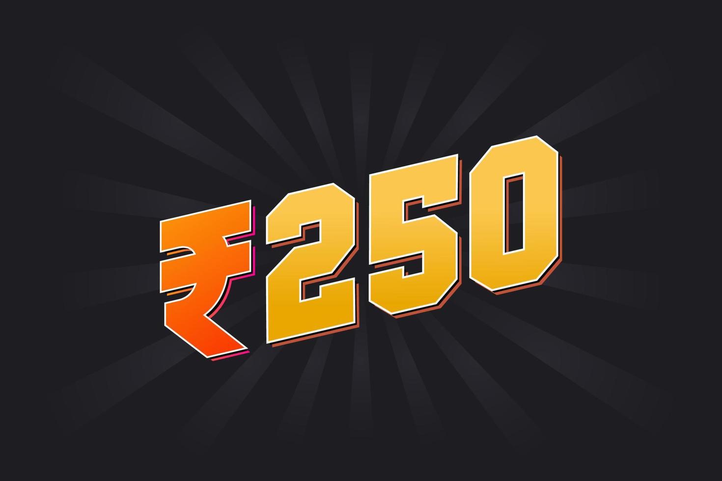 250 Indian Rupee vector currency image. 250 Rupee symbol bold text vector illustration