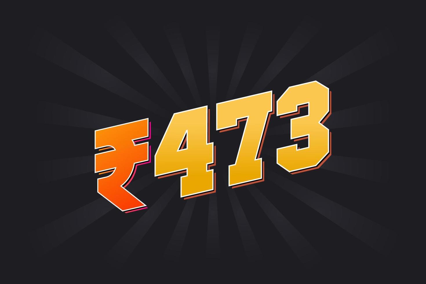 473 Indian Rupee vector currency image. 473 Rupee symbol bold text vector illustration