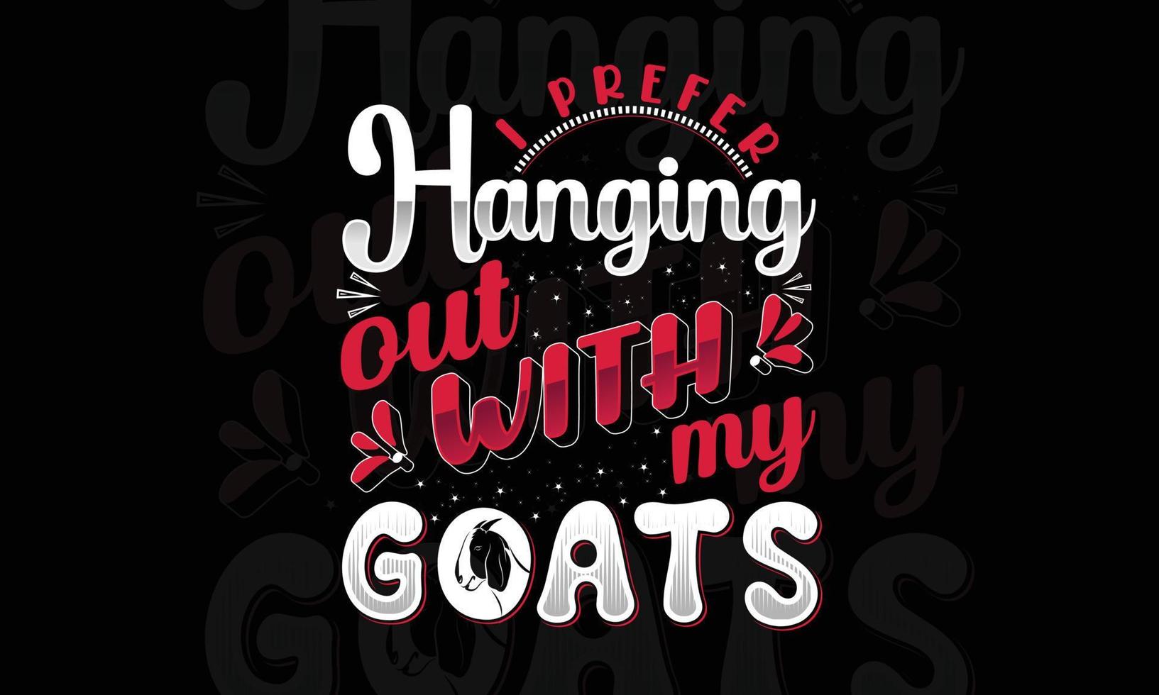 My Goats typography t-shirts design vector