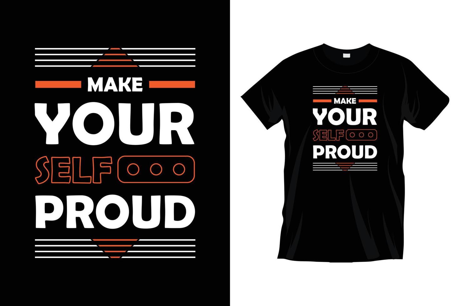 Make yourself proud. Modern motivational inspirational typography t shirt design for prints, apparel, vector, art, illustration, typography, poster, template, trendy black tee shirt design. vector