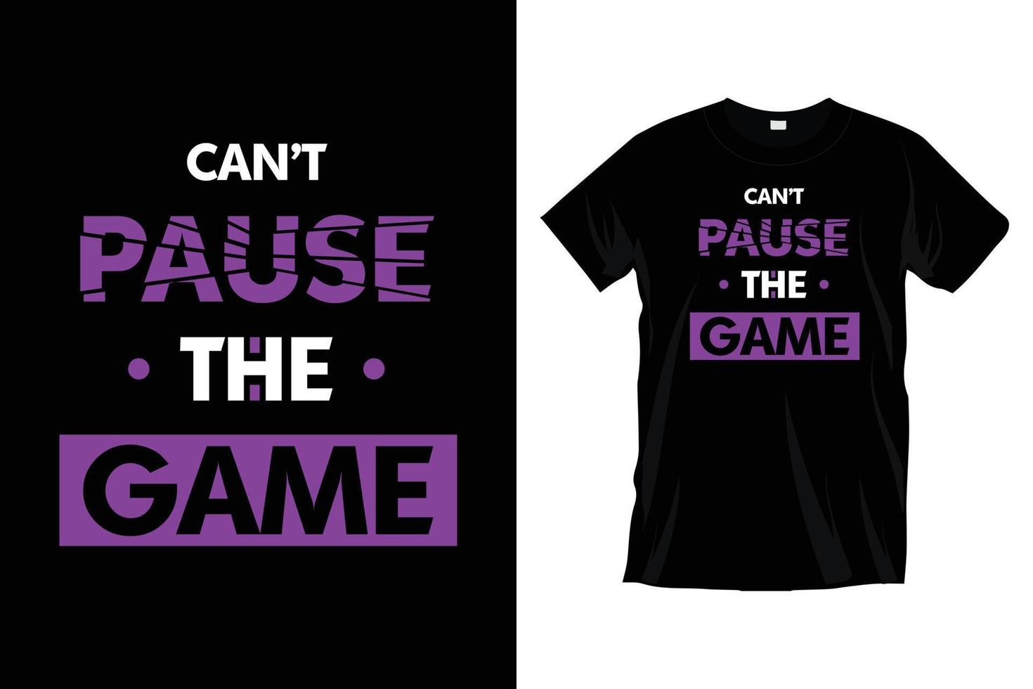 Can't pause the game. Modern motivational inspirational typography t shirt design for prints, apparel, vector, art, illustration, typography, poster, template, trendy black tee shirt design. vector