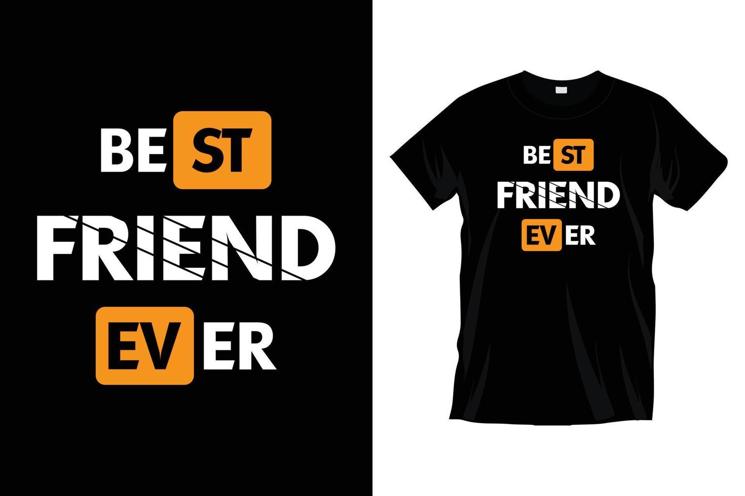 Best friend ever. Modern motivational inspirational typography t shirt design for prints, apparel, vector, art, illustration, typography, poster, template, trendy black tee shirt design. vector