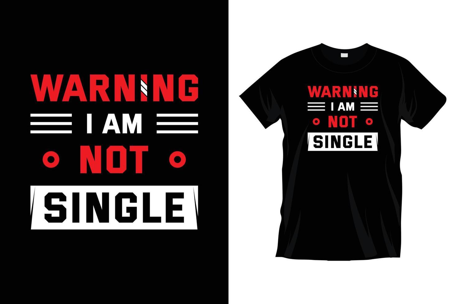 Warning I Am Not Single. Modern motivational typography t shirt design for prints, apparel, vector, art, illustration, typography, poster, template, trendy black tee shirt design. vector