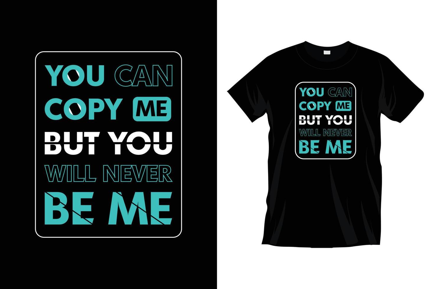 You can copy me but you will never be me. Modern motivational typography t shirt design for prints, apparel, vector, art, illustration, typography, poster, template, trendy black tee shirt design. vector