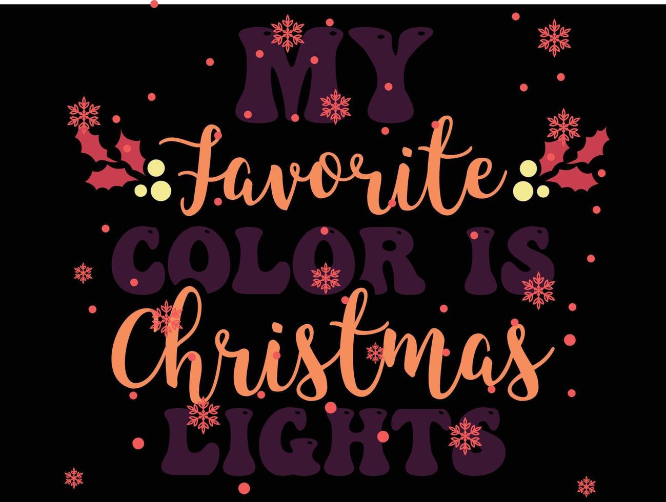 My Favorite Color is Christmas Light 03 Merry Christmas and Happy Holidays Typography set vector