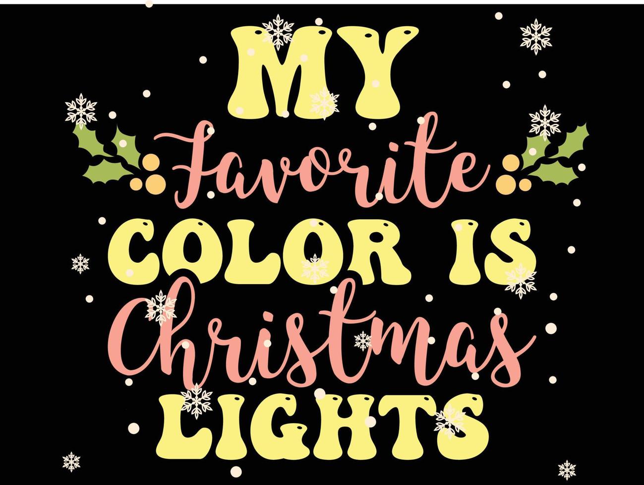 My Favorite Color is Christmas light 05 Merry Christmas and Happy Holidays Typography set vector