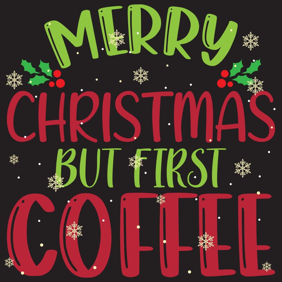 Merry Christmas But First Coffee 01 Merry Christmas and Happy Holidays Typography set vector