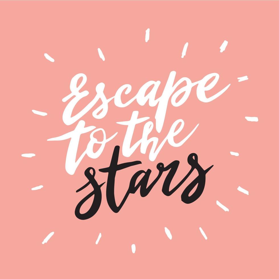Hand drawn lettering Escape to the stars. vector