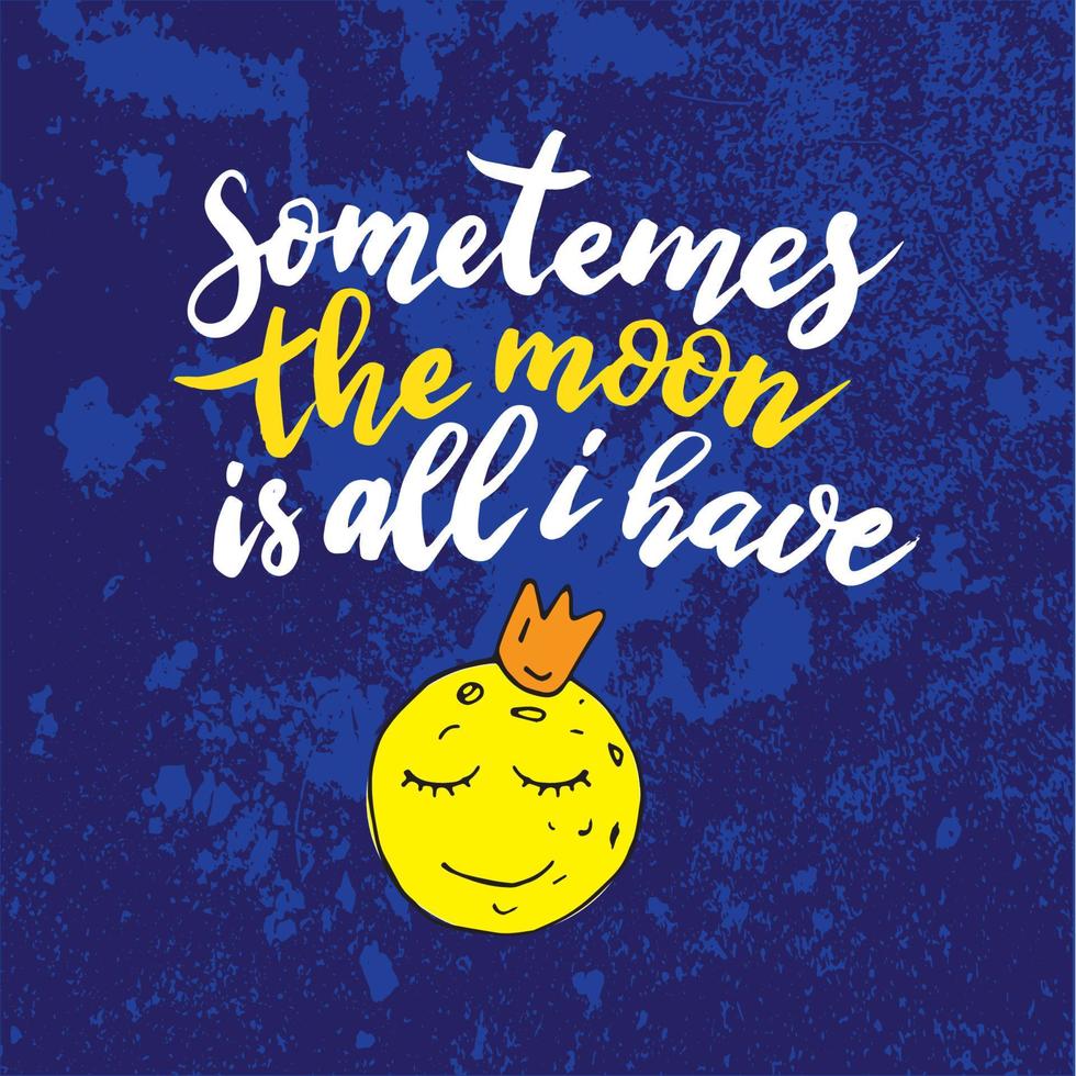 Hand drawn lettering - Sometimes the moon is all i have vector