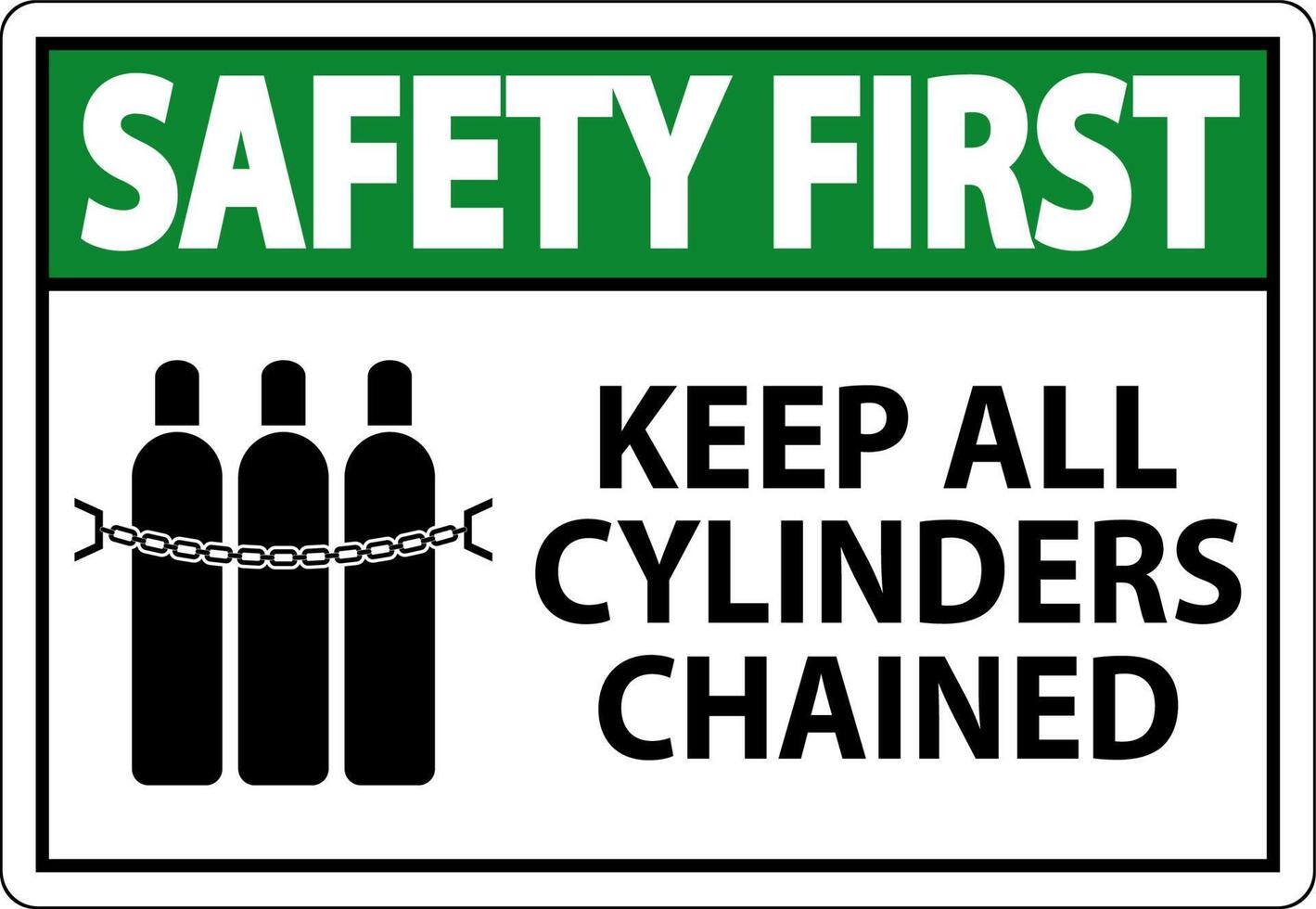 Safety First Sign Keep All Cylinders Chained vector