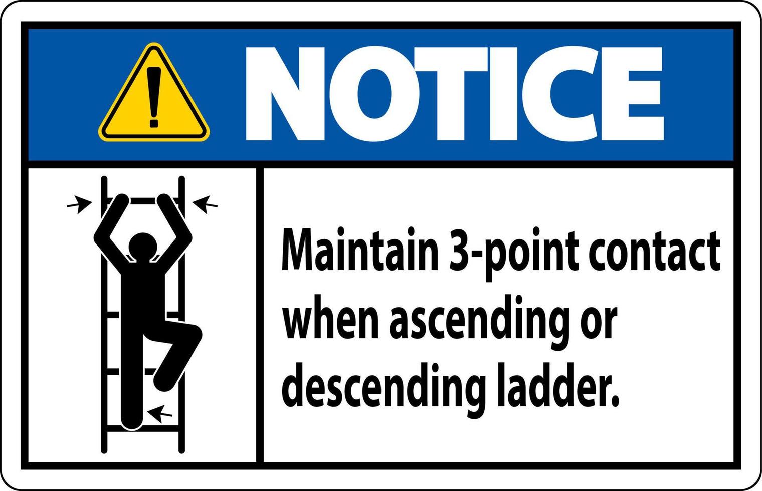 Notice Maintain 3 Point Contact When Ascending Or Descending Ladder vector