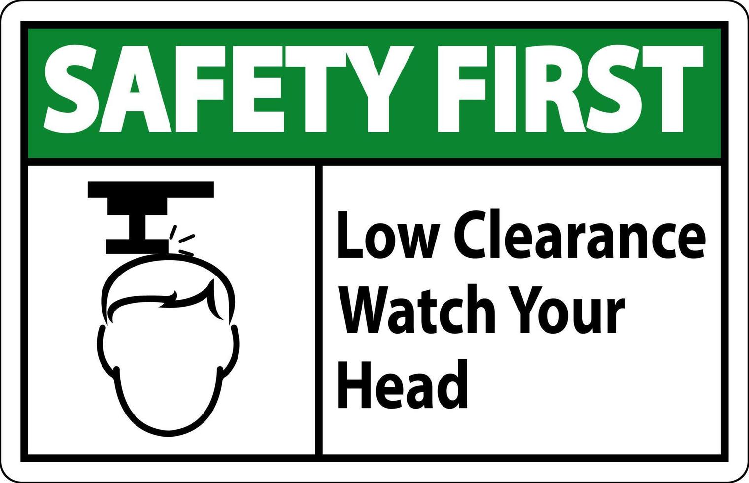Safety First Low Clearance Watch Your Head Sign vector