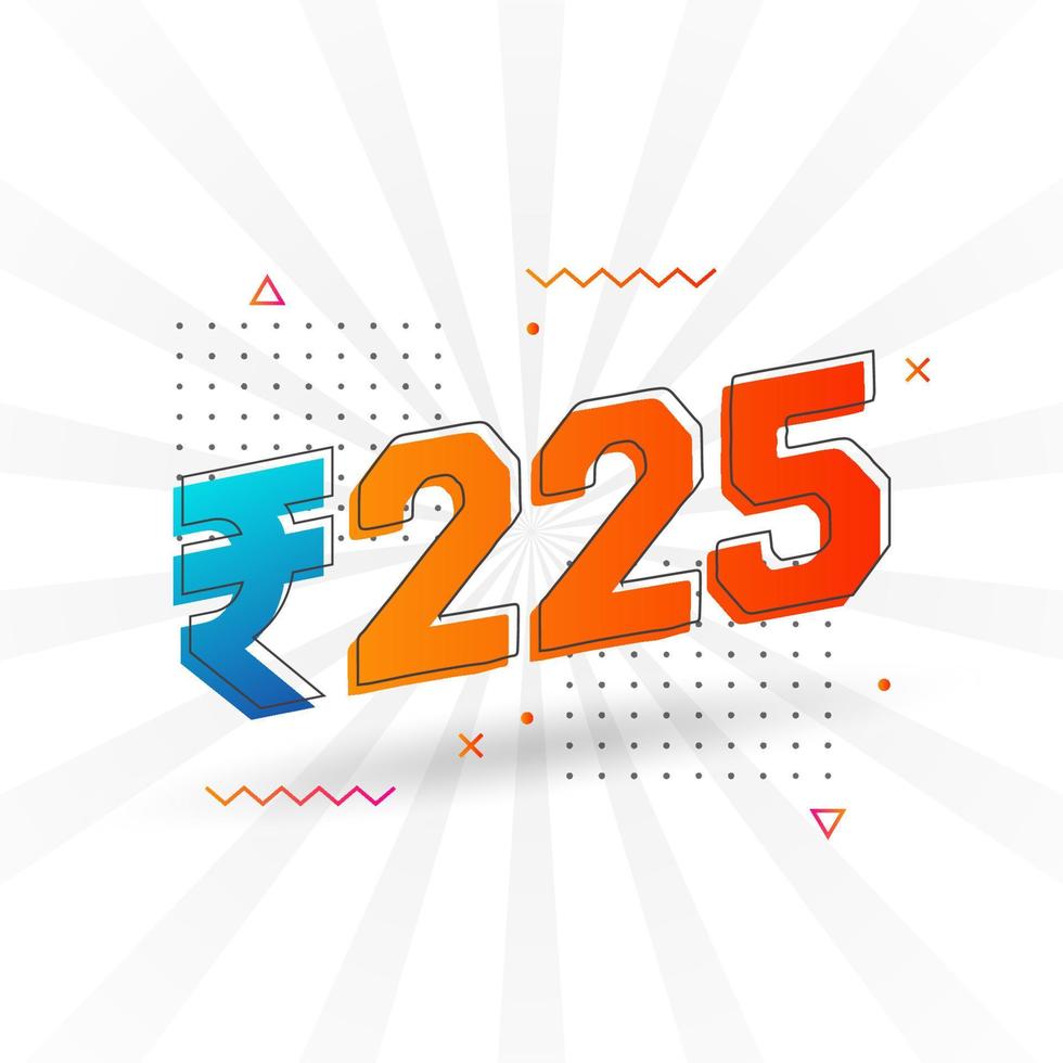 225 Indian Rupee vector currency image. 225 Rupee symbol bold text vector illustration