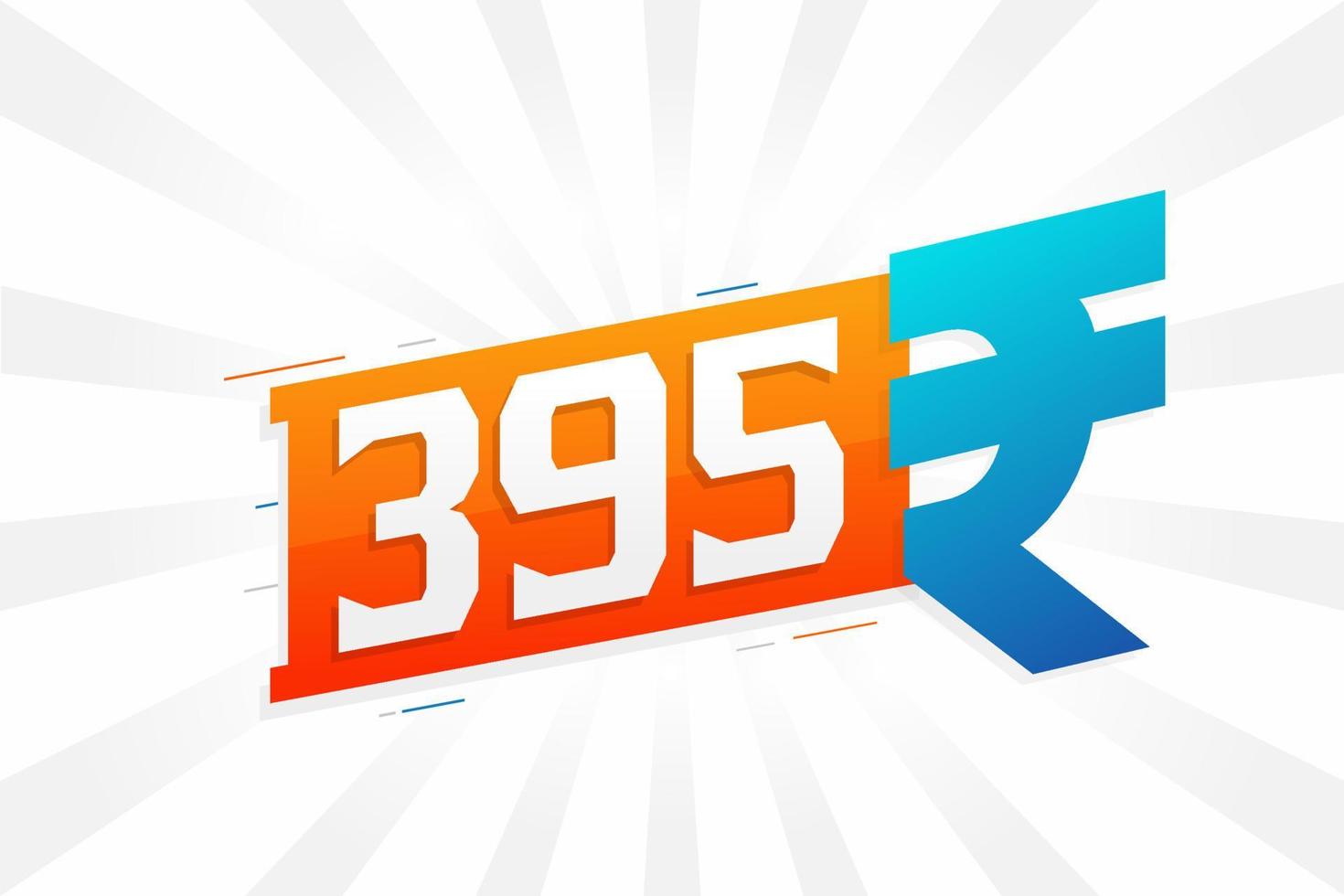 Imagen de vector de texto en negrita de símbolo de 395 rupias. 395 rupia india signo de moneda ilustración vectorial