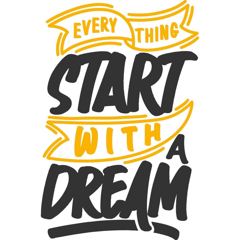 Everything Start With a Dream Motivation Typography Quote Design. vector