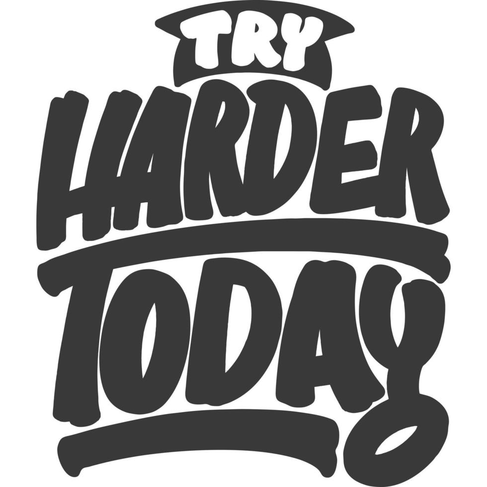 Try Harder Today Motivational Typography Quote Design. vector