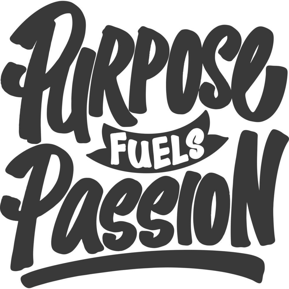 Purpose Fuels Passion Motivational Typography Quote Design. vector
